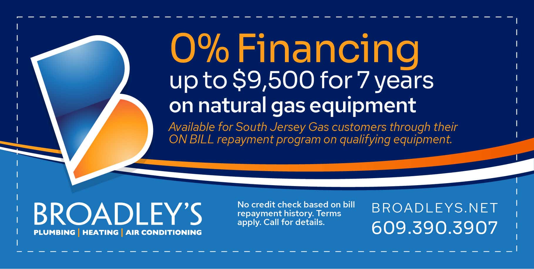 0% financing up to $9,500 for 7 years on natural gas equipment (South Jersey Gas customers).